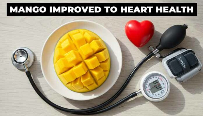 Mango Improved to Heart Health, Here’s Why You Should Eat It Daily, Dumdaar Point